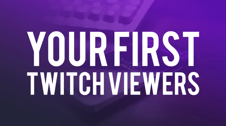 How to Get Your First Twitch Viewers